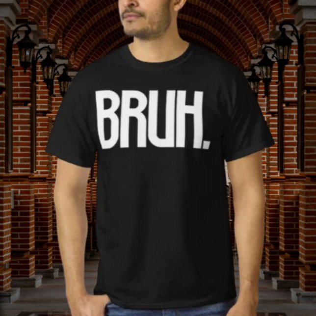 BRUH. Slang Typography Shirt | Funny Bro Humor (Creator Uploaded)
