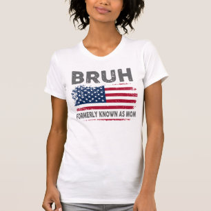 BRUH T-Shirt, Formerly Known as Mom T-Shrit T-Shirt