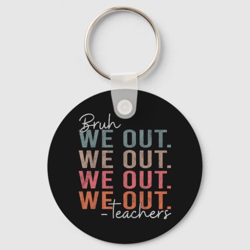 Bruh Teacher Happy Last Day Of School Hello Summer Keychain