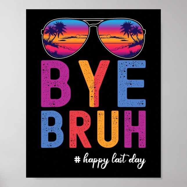 Bruh Teacher Happy Last Day Of School Hello Summer Poster (Front)