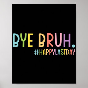 Bruh Teacher Happy Last Day Of School Hello Summer Poster