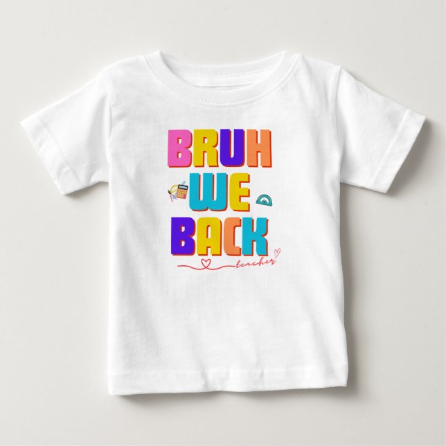Bruh teacher shirt, funny teacher svg, bruh we bac baby T-Shirt (Front)