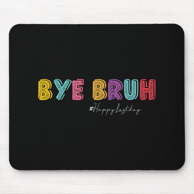 Bruh Teachers Hello Summer Last Day Of School Hish Mouse Pad (Front)