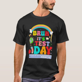 bruh test day T-Shirt