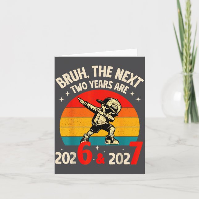 Bruh The Next Two Year Are 2026 2027 Funny 67 Meme Card (Front)