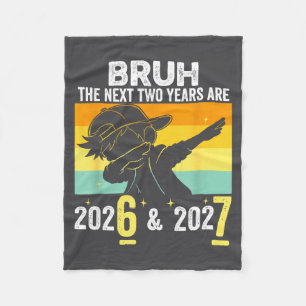 Bruh The Next Two Years Are 6 7 Happy New Year 202 Fleece Blanket
