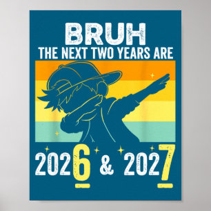 Bruh The Next Two Years Are 6 7 Happy New Year 202 Poster