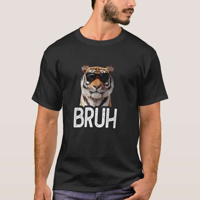 Bruh Tiger  Funny Tiger Lover  Meme lover T-Shirt (Front)