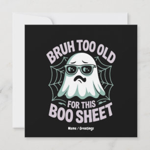Bruh Too Old for This Boo Sheet Funny Halloween Invitation