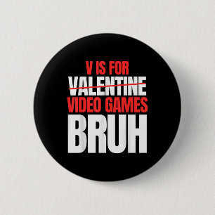 Bruh V Is For Video Games Valentines Day Kids Boy Button