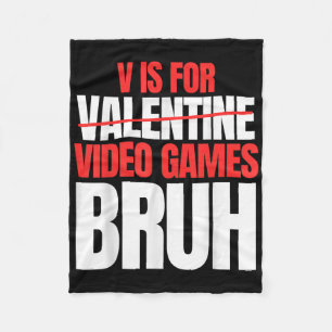 Bruh V Is For Video Games Valentines Day Kids Boy Fleece Blanket