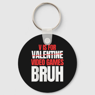 Bruh V Is For Video Games Valentines Day Kids Boy Keychain