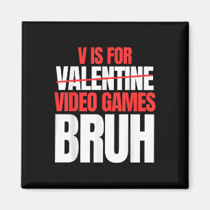 Bruh V Is For Video Games Valentines Day Kids Boy  Magnet