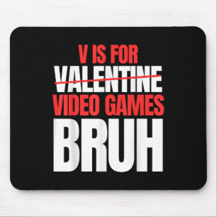 Bruh V Is For Video Games Valentines Day Kids Boy Mouse Pad