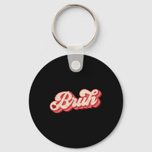 Bruh Valentine Meme Funny Saying Bro Greeting Teen Keychain