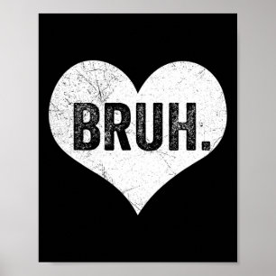Bruh Valentine Meme Funny Saying Bro Greeting Teen Poster