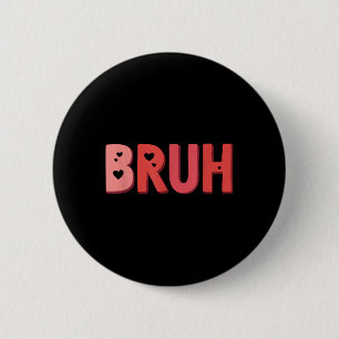 Bruh Valentines Day Heart Humor Meme Men Women Gra Button