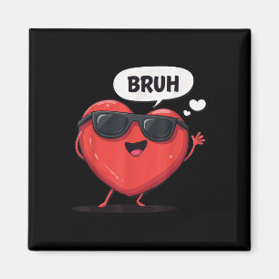 Bruh Valentines Day Heart Humor Meme Men Women Gra Magnet