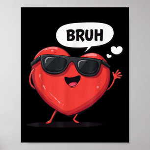 Bruh Valentines Day Heart Humor Meme Men Women Gra Poster