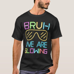 Bruh We Are Glowing In My Glowing Era Hello Summer T-Shirt