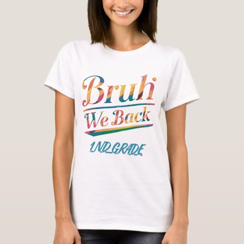 Bruh We Back 1rd Grade First Day Of School T_Shirt