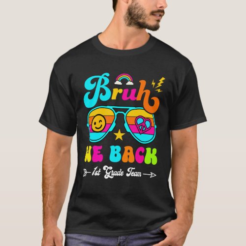 Bruh We Back 1st Grade Team Back to School T_Shirt