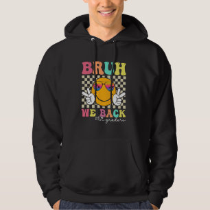 Bruh We Back 1st Graders Smile Face 1st Day of Fir Hoodie