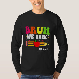 Bruh We Back 1th Grade Back to School First Day of T-Shirt