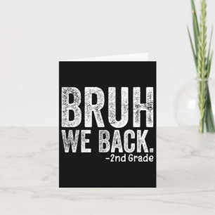 Bruh We Back 2nd Grade Back To School Second Grade Card
