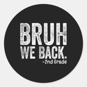 Bruh We Back 2nd Grade Back To School Second Grade Classic Round Sticker