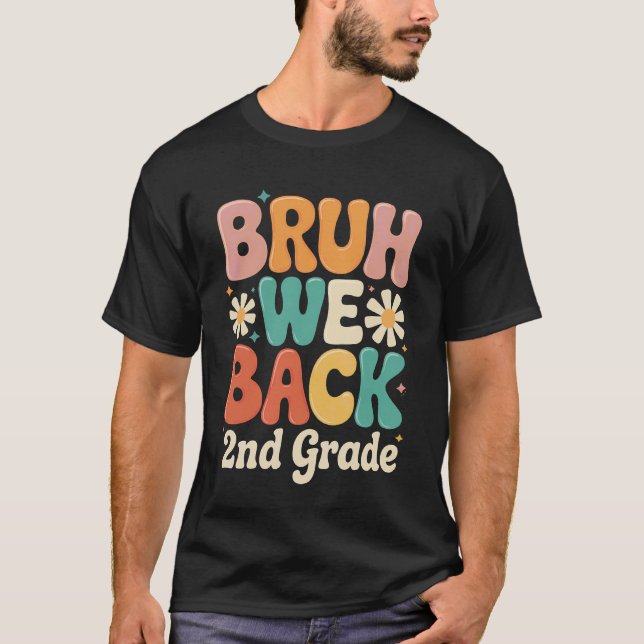 Bruh We Back 2nd Grade Back to School T-Shirt (Front)