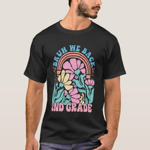 Bruh We Back 2nd Grade Floral First School Teacher T-Shirt