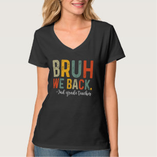Bruh We Back 2nd Grade Teacher First Day Back To S T-Shirt