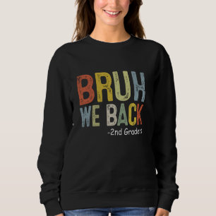 Bruh We Back 2nd Graders Retro Back To School Teac Sweatshirt