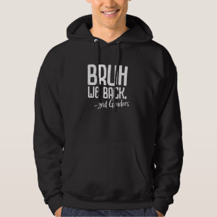 Bruh We Back 2nd Graders Second Grade Back To Scho Hoodie