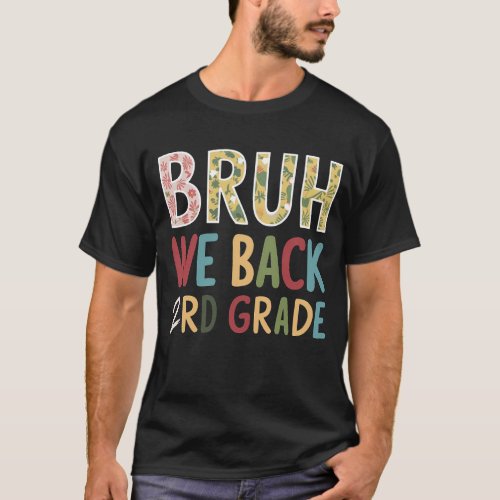 Bruh We Back 2rd Grade First Day Of School T_Shirt