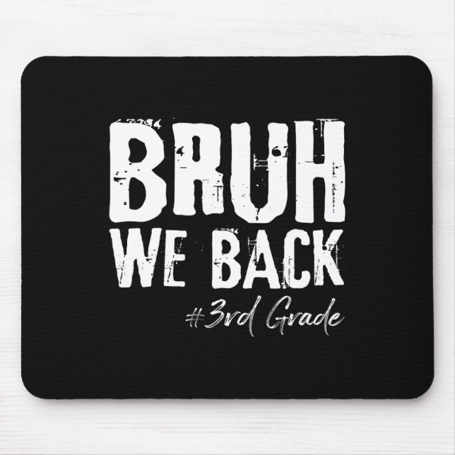 Bruh We Back 3rd Grade Back To School First Day Of Mouse Pad (Front)