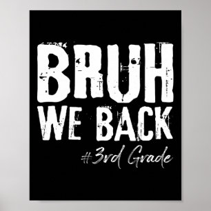 Bruh We Back 3rd Grade Back To School First Day Of Poster