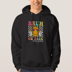 Bruh We Back 3rd Graders Smile Face 1st Day of Thi Hoodie