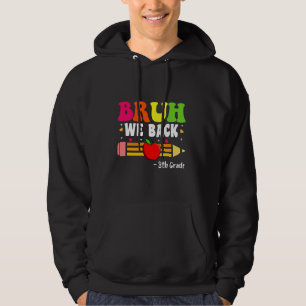 Bruh We Back 3th Grade Back to School First Day of Hoodie
