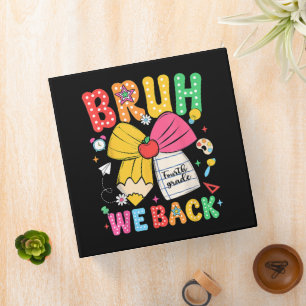 Bruh We Back 4th Grade Back to School Fourth Grade 3 Ring Binder