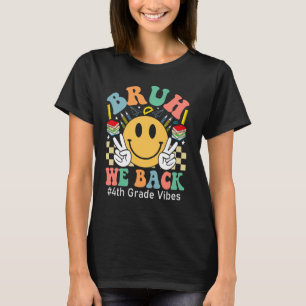 Bruh We Back 4th Grade Vibes 1st Day of School Fou T-Shirt