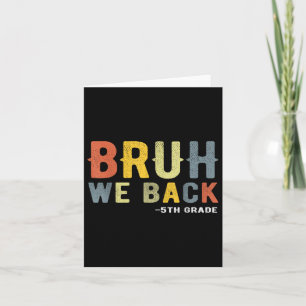 Bruh We Back 5th Grade Back To School Teacher Fift Card