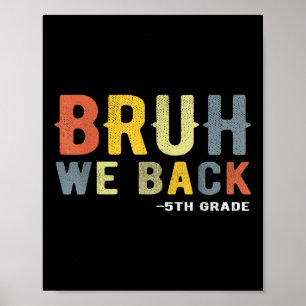 Bruh We Back 5th Grade Back To School Teacher Fift Poster