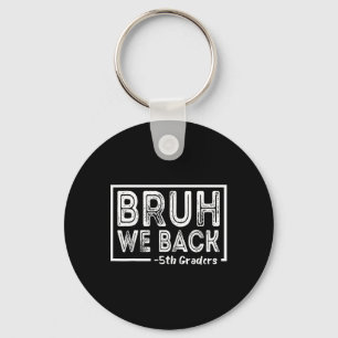 Bruh We Back 5th Grade Funny Back To School Fifth Keychain
