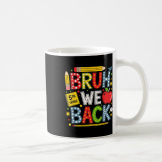 Bruh We Back 5th Grade Funny Back To School Kids T Coffee Mug