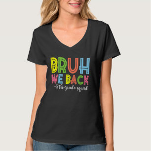 Bruh We Back 5th Grade Squad Team Back To School T-Shirt