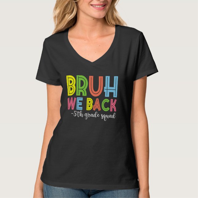 Bruh We Back 5th Grade Squad Team Back To School T-Shirt (Front)