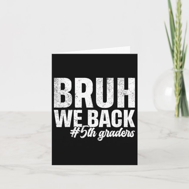 Bruh We Back 5th Graders First Day Of School Back  Card (Front)