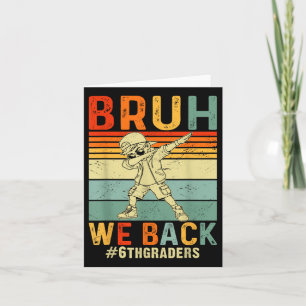 Bruh We Back 6th Grade Retro Happy 1st Day Of Scho Card